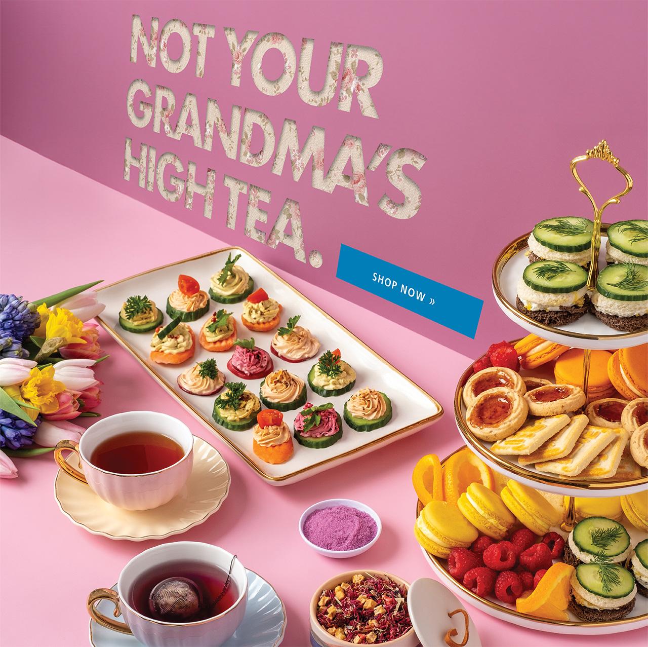 Slide 2: not your grandma's high tea - Shop Now